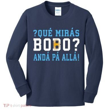 Qué Mirás Bobo, Andá Pa' Allá Funny Speech Kids Long Sleeve Shirt