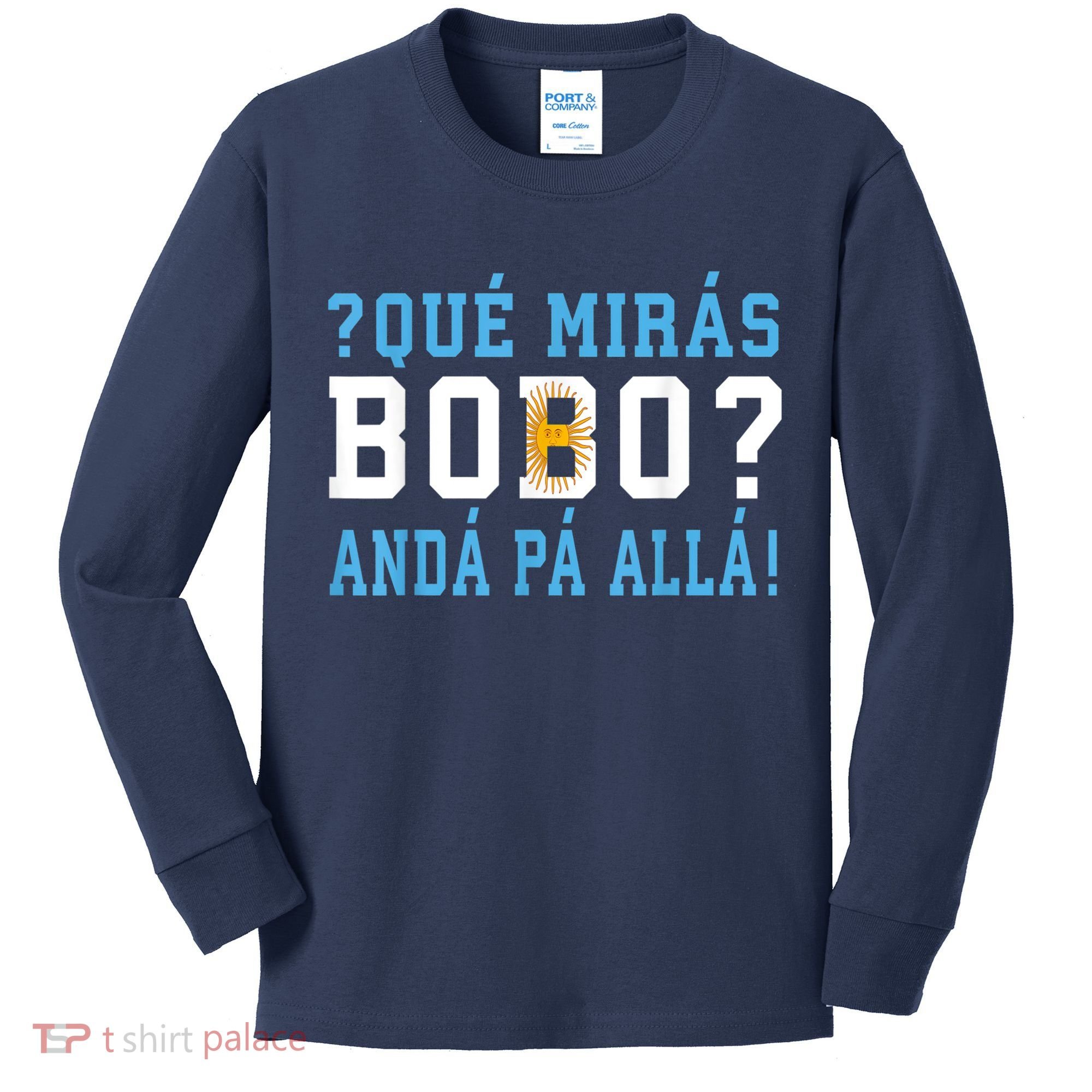 Qué Mirás Bobo, Andá Pa' Allá Funny Speech Kids Long Sleeve Shirt
