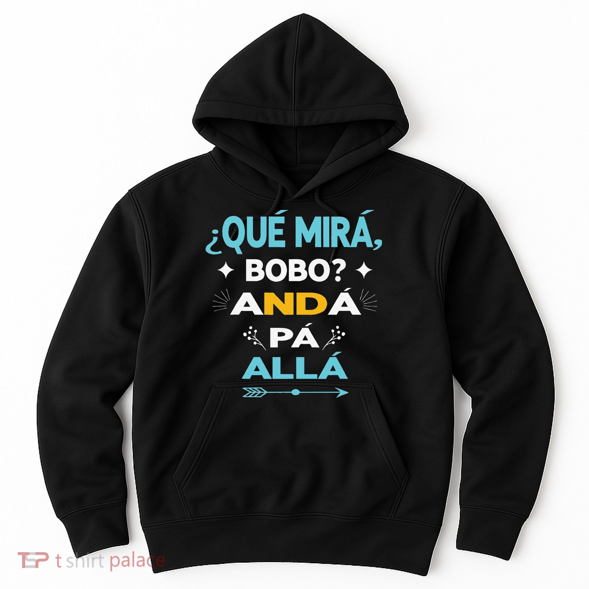 Qué Miras Bobo anda pa alla Qué Mira Bobo Hoodie