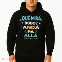 Qué Miras Bobo anda pa alla Qué Mira Bobo Hoodie thumb 2