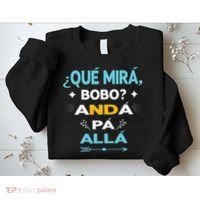 Qué Miras Bobo anda pa alla Qué Mira Bobo Sweatshirt thumb 2