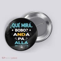 Qué Miras Bobo anda pa alla Qué Mira Bobo Button thumb 0