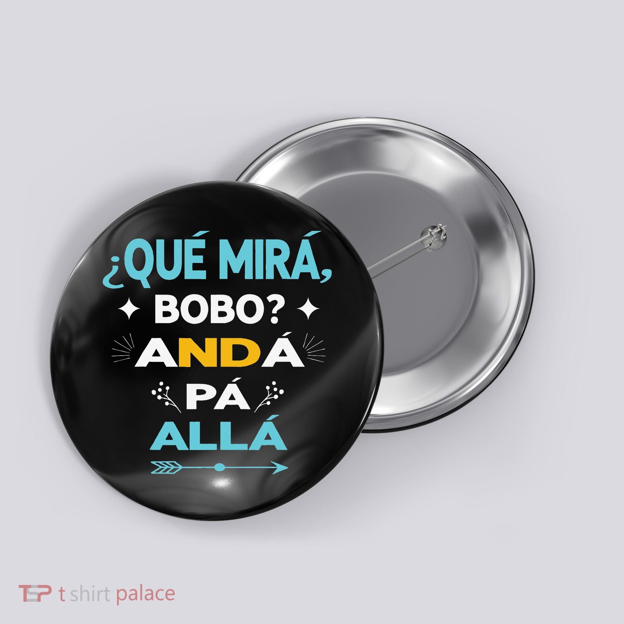 Qué Miras Bobo anda pa alla Qué Mira Bobo Button