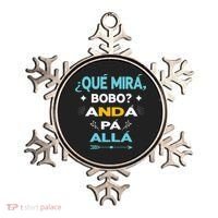 Qué Miras Bobo anda pa alla Qué Mira Bobo Ornament thumb 0