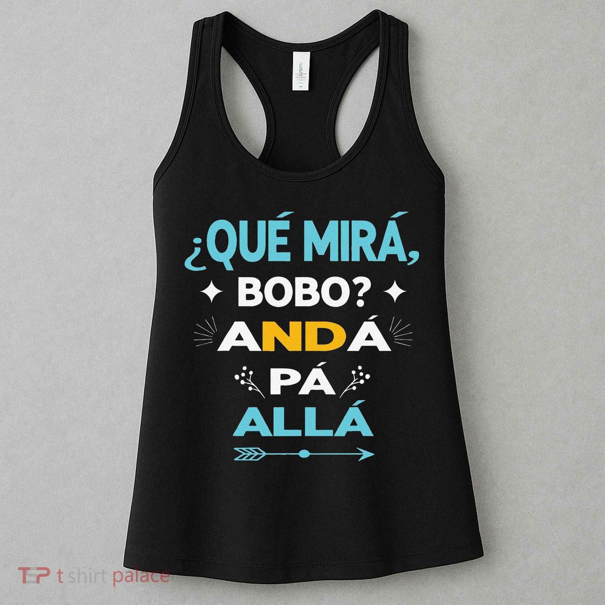 Qué Miras Bobo anda pa alla Qué Mira Bobo Women's Tank Top