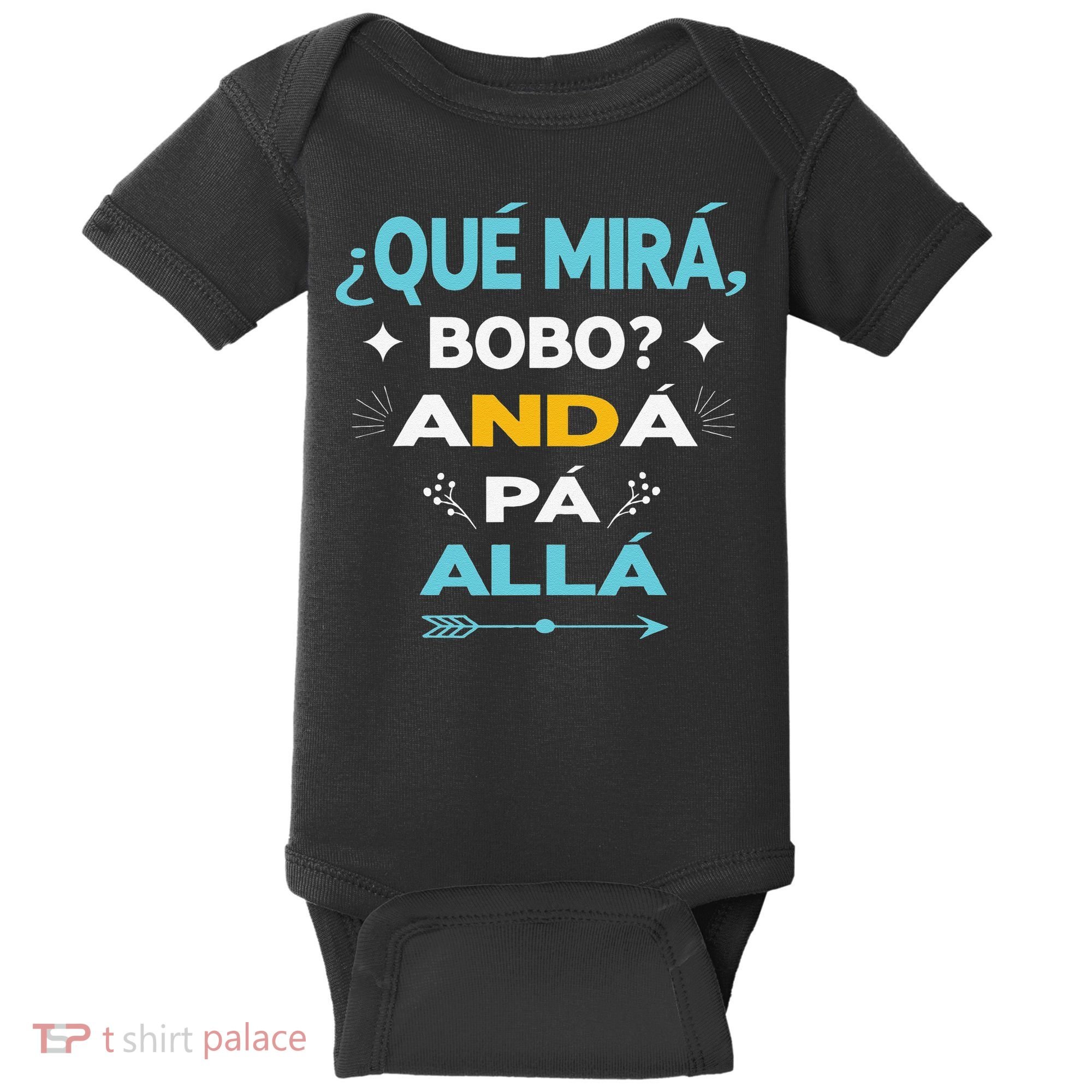 Qué Miras Bobo anda pa alla Qué Mira Bobo Baby Bodysuit