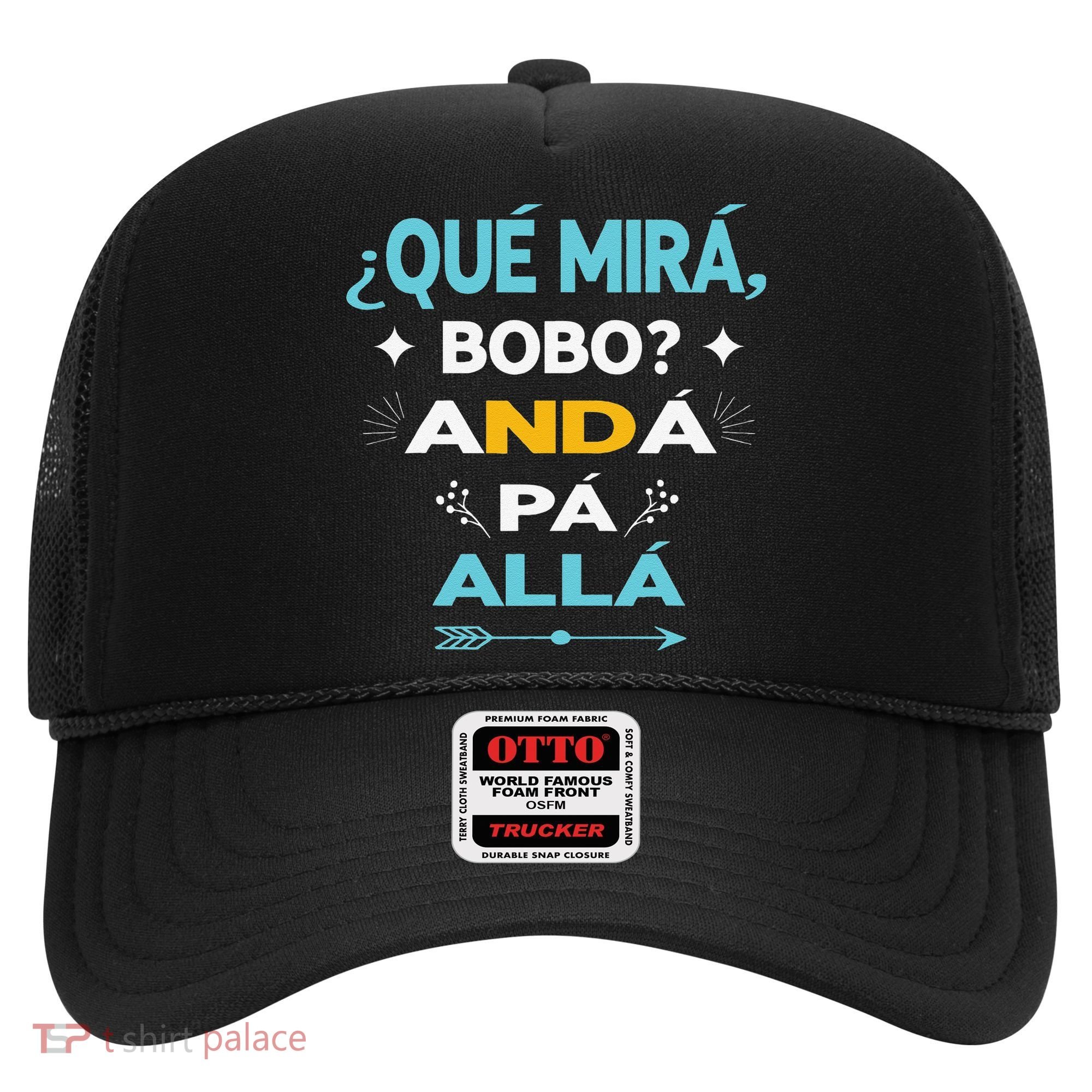 Qué Miras Bobo anda pa alla Qué Mira Bobo Hat