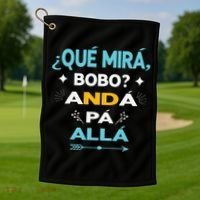 Qué Miras Bobo anda pa alla Qué Mira Bobo Golf Towel thumb 1
