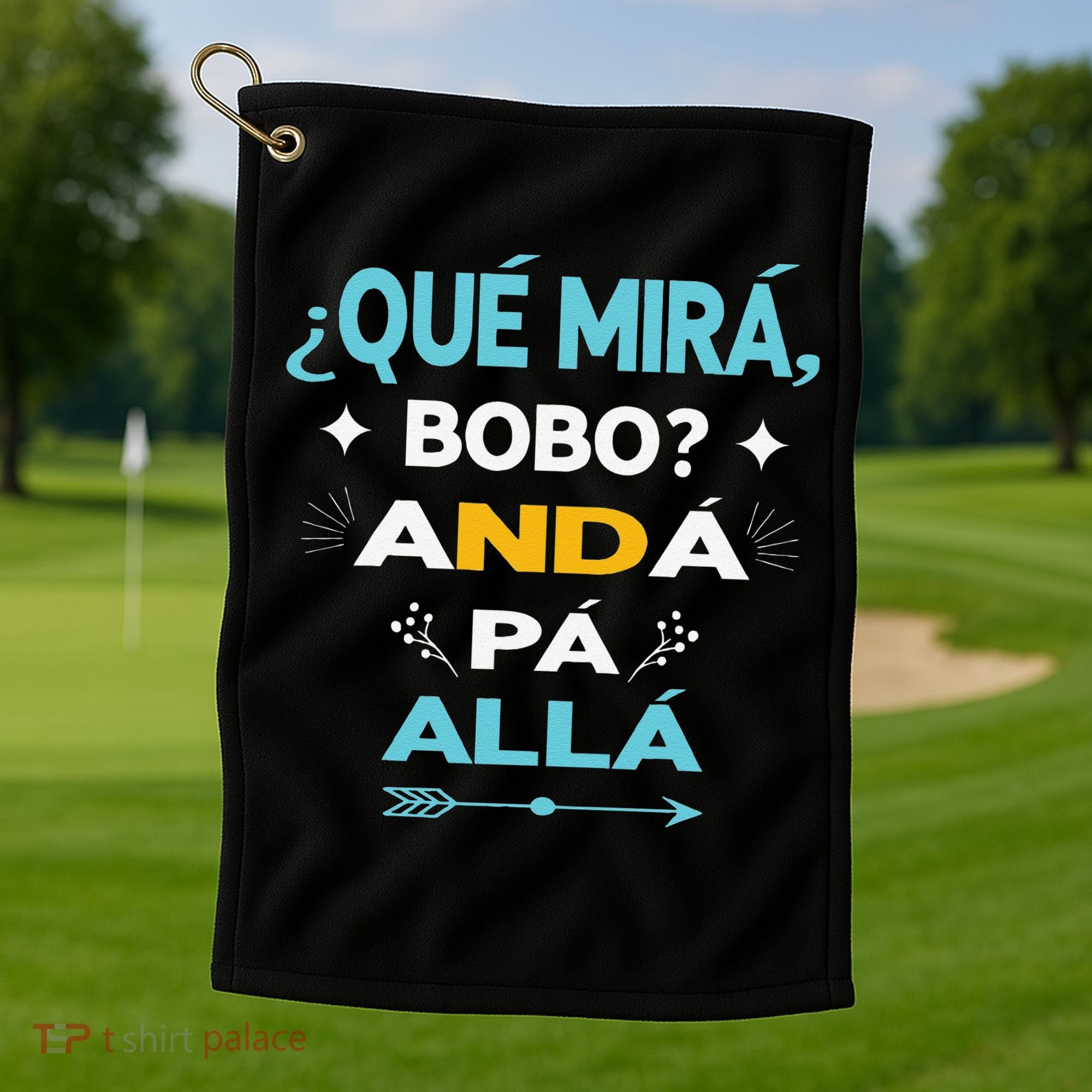 Qué Miras Bobo anda pa alla Qué Mira Bobo Golf Towel