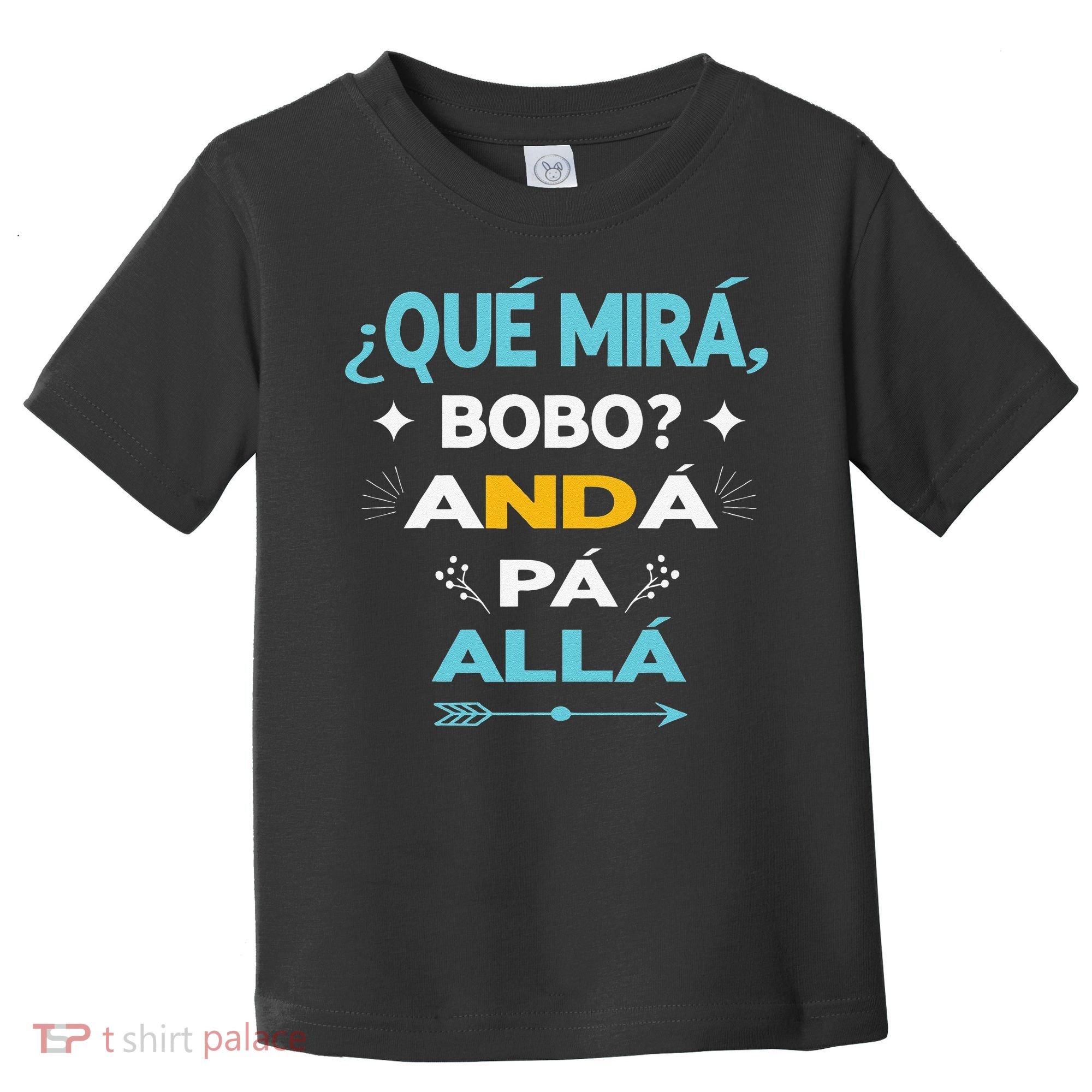 Qué Miras Bobo anda pa alla Qué Mira Bobo Toddler T-Shirt