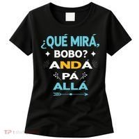 Qué Miras Bobo anda pa alla Qué Mira Bobo Women's T-Shirt thumb 0