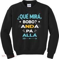 Qué Miras Bobo anda pa alla Qué Mira Bobo Kids Sweatshirt thumb 0