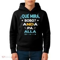 Qué Miras Bobo anda pa alla Qué Mira Bobo Kids Hoodie thumb 4