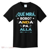 Qué Miras Bobo anda pa alla Qué Mira Bobo Kids T-Shirt thumb 0