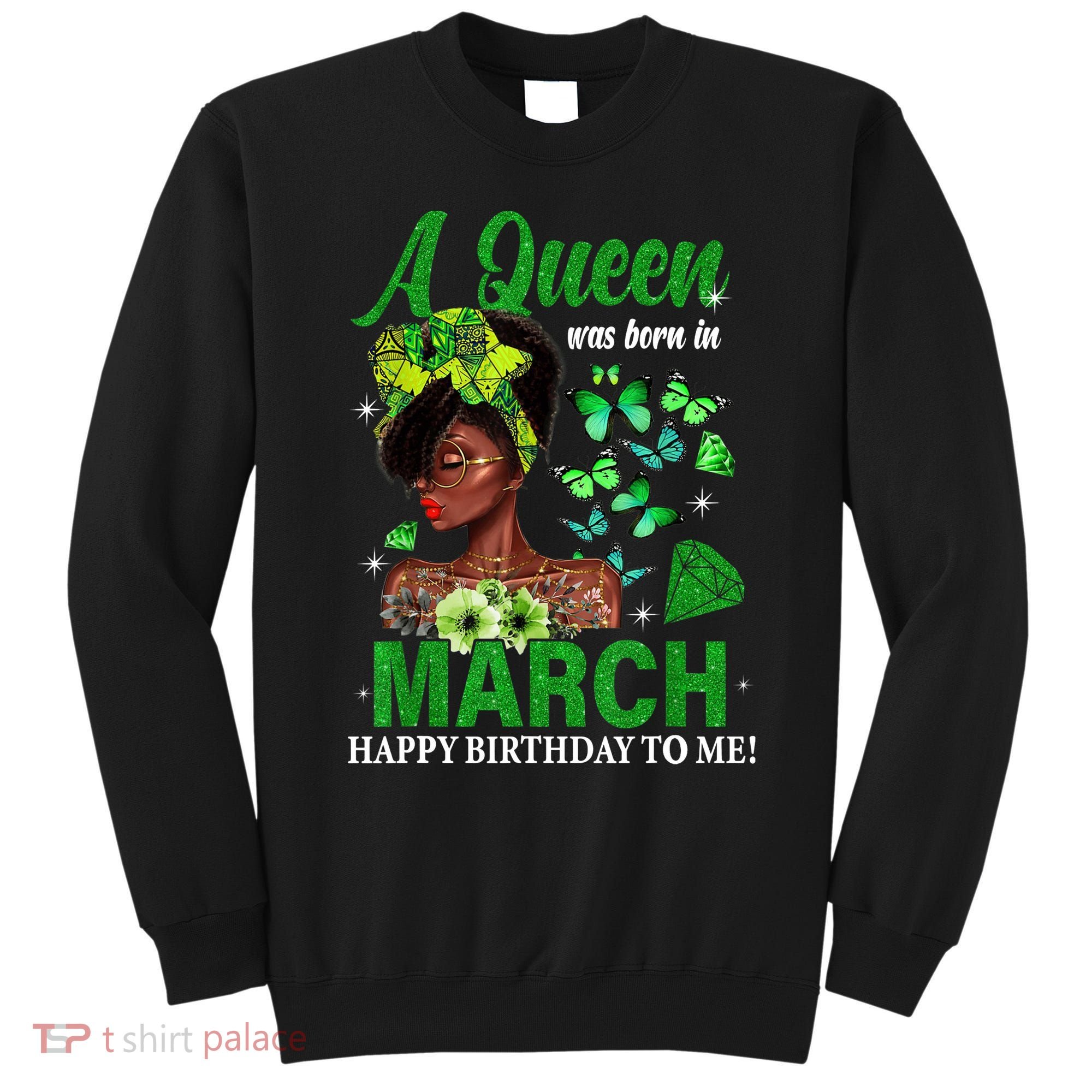 Queen March Birthday Black African American St Patricks day Sweatshirt