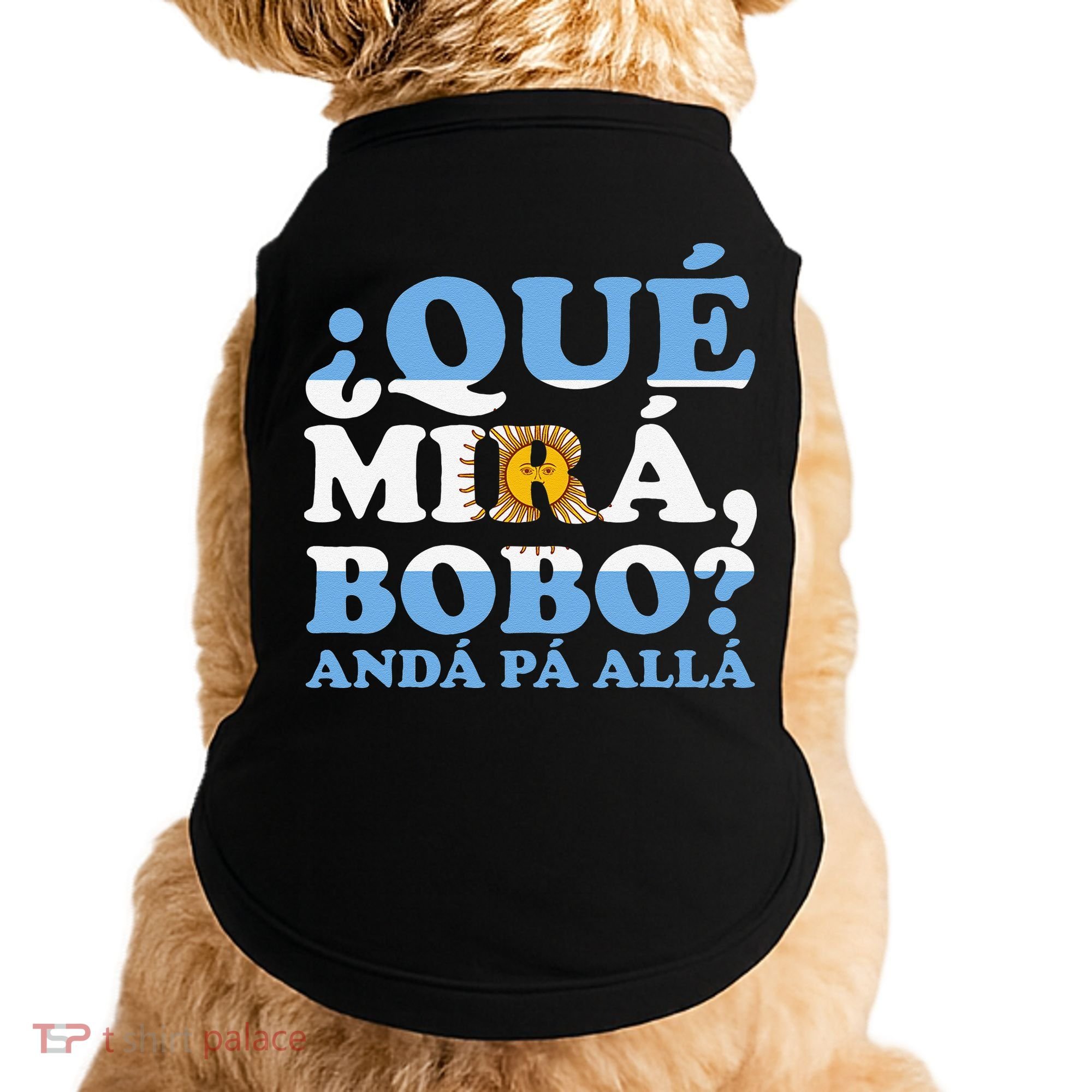 Que mira bobo funny saying and viral meme from Argentina Doggie Tank