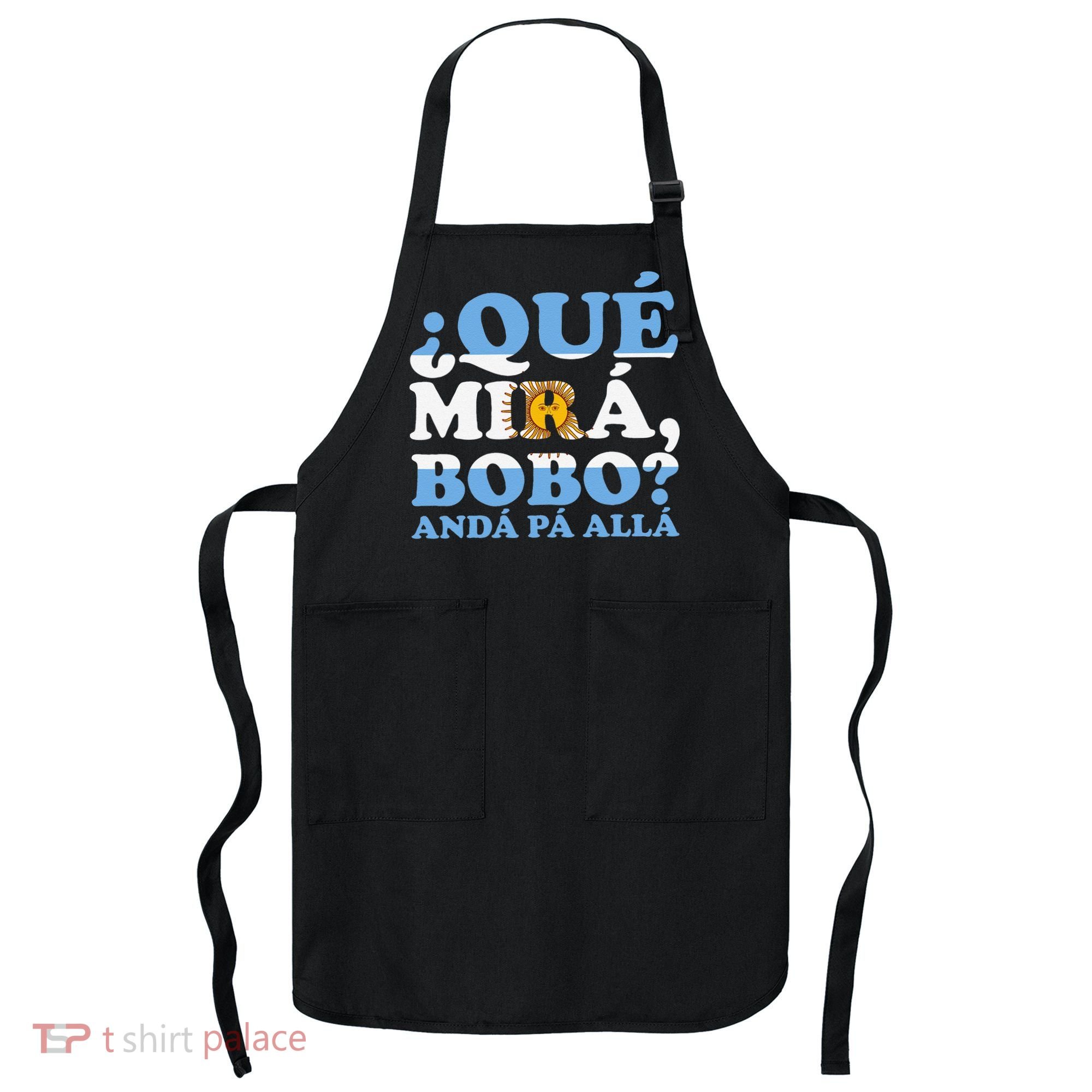 Que mira bobo funny saying and viral meme from Argentina Apron