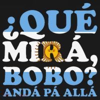 Que mira bobo funny saying and viral meme from Argentina Coaster thumb 2