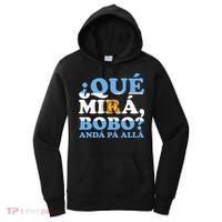 Que mira bobo funny saying and viral meme from Argentina Women's Hoodie thumb 0