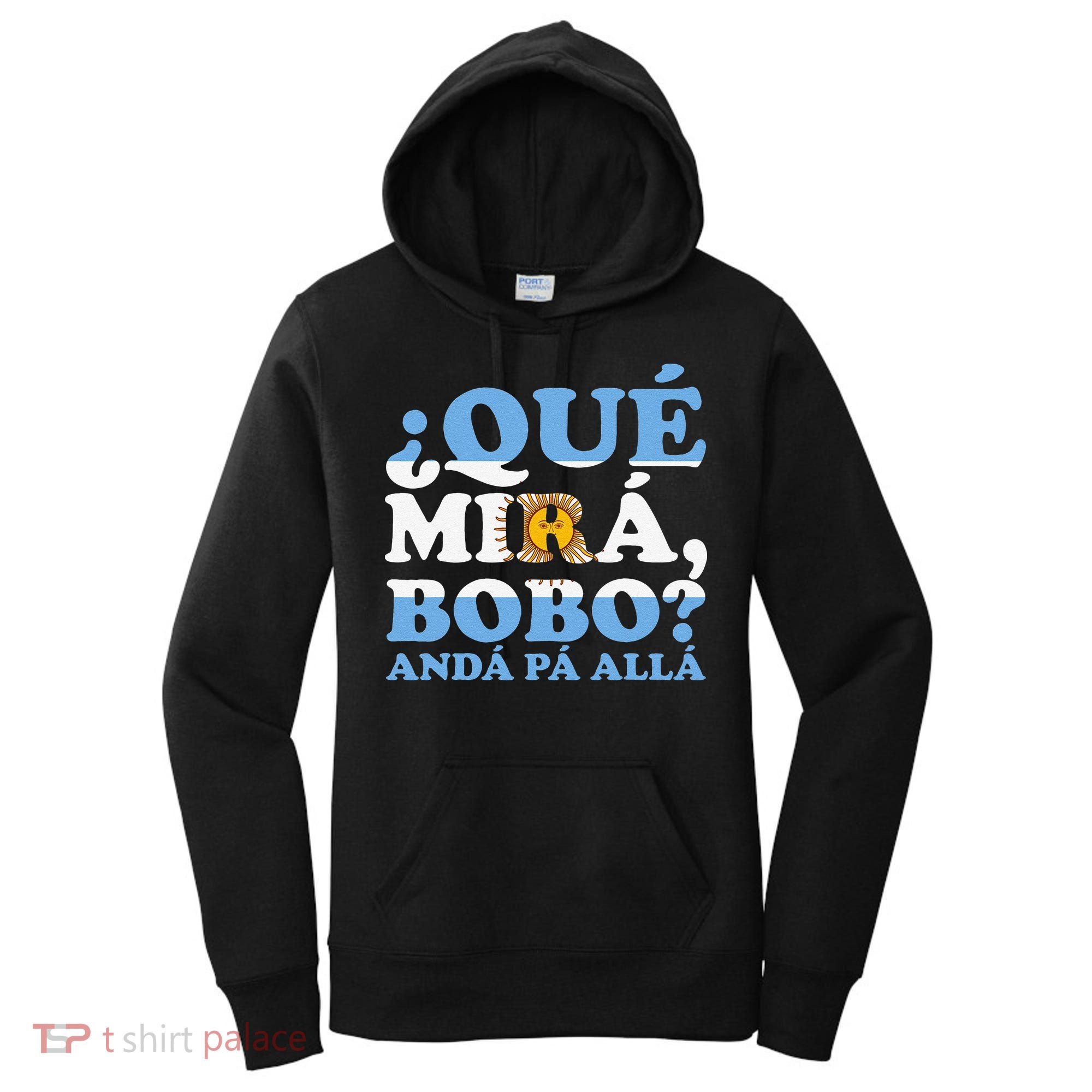 Que mira bobo funny saying and viral meme from Argentina Women's Hoodie