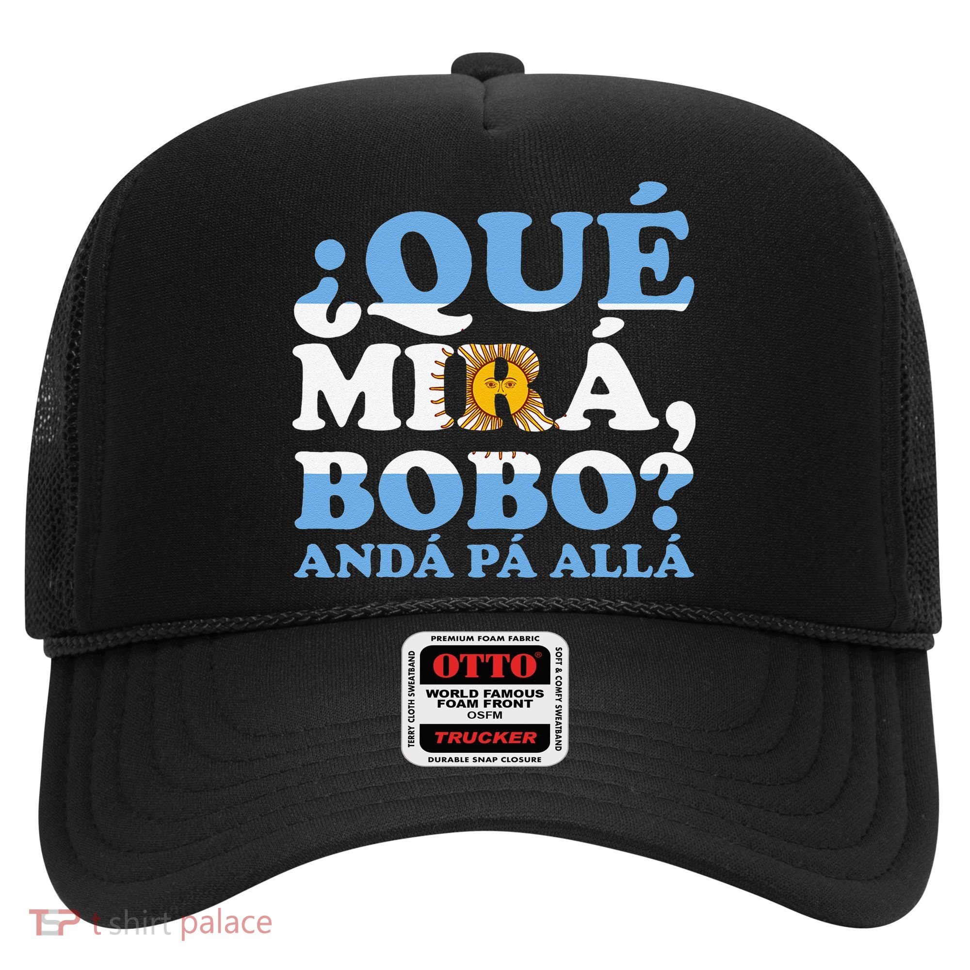 Que mira bobo funny saying and viral meme from Argentina Hat