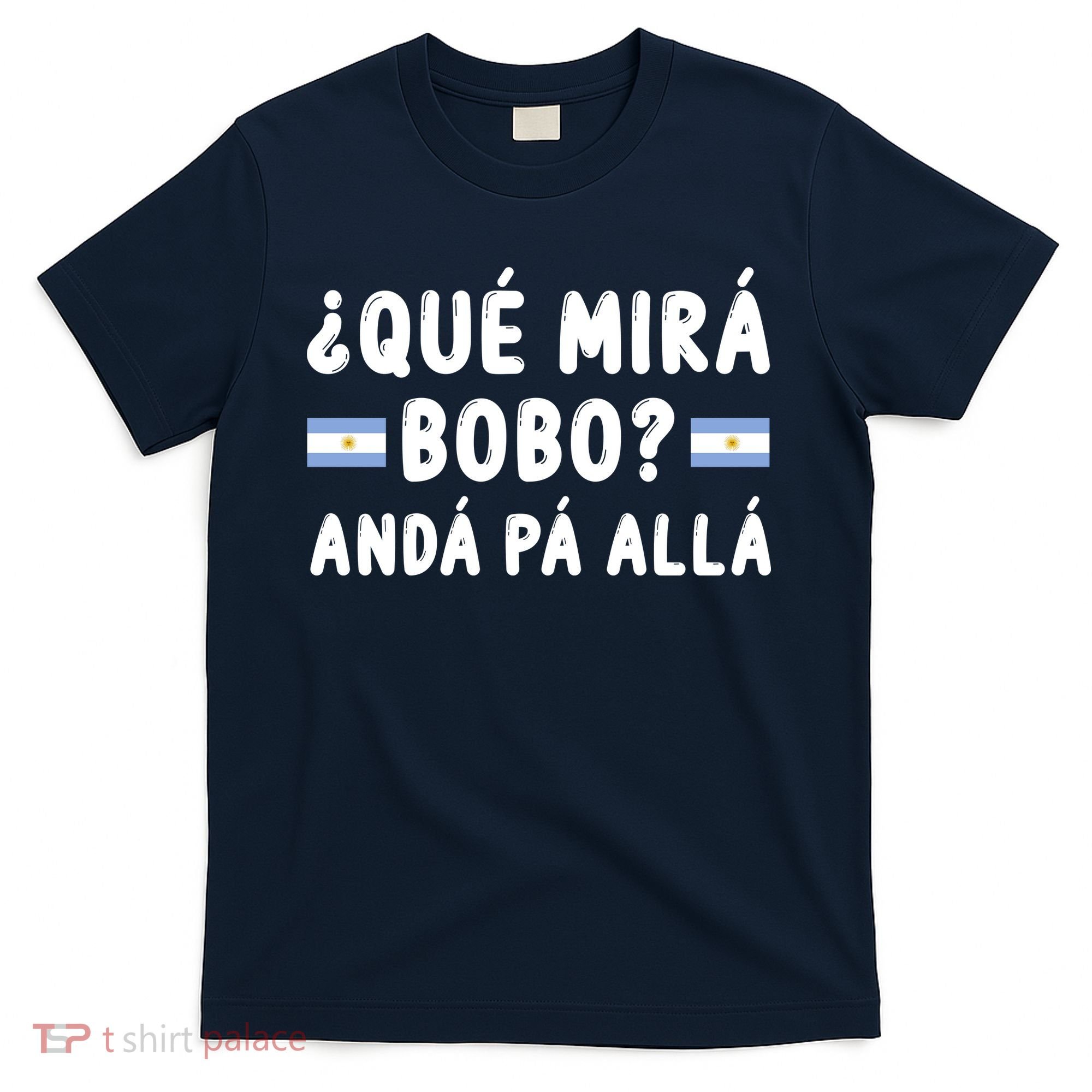 Qué Mira Bobo Qué Miras Bobo Argentina Soccer T-Shirt