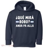 Qué Mira Bobo Qué Miras Bobo Argentina Soccer Toddler Hoodie thumb 0