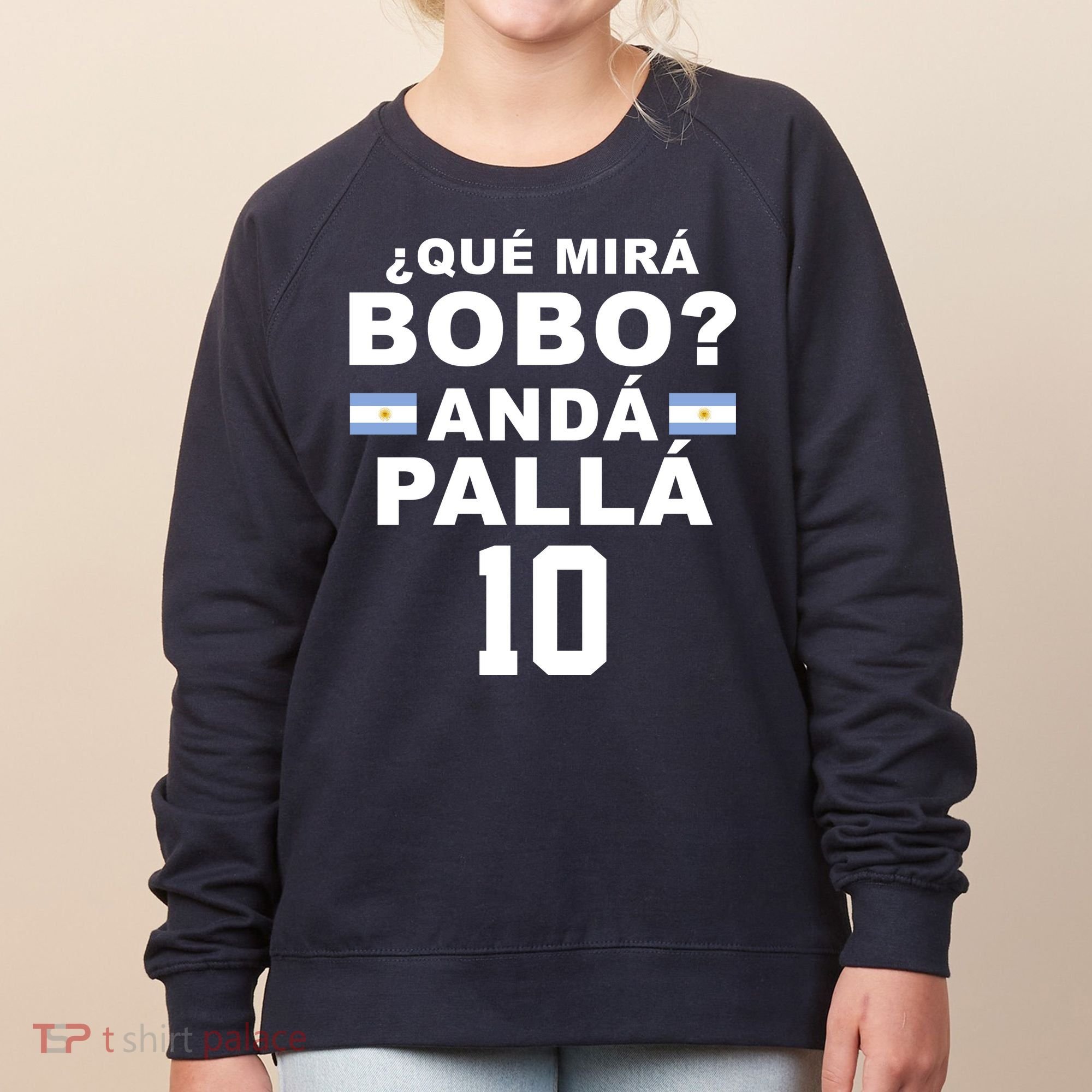 Qué Mira Bobo Anda Palla 10 Argentina Soccer Women's Sweatshirt