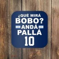 Qué Mira Bobo Anda Palla 10 Argentina Soccer Coaster thumb 0