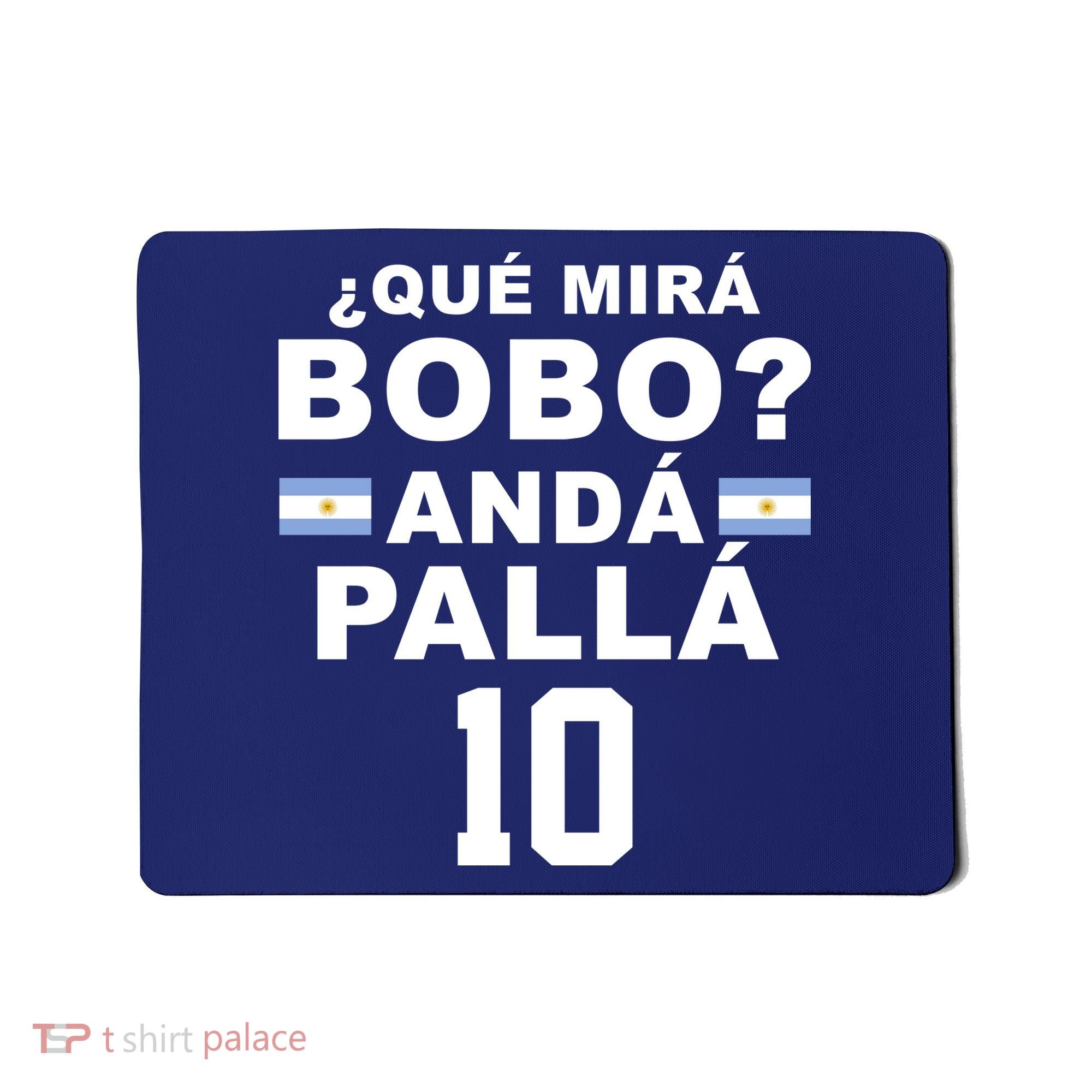 Qué Mira Bobo Anda Palla 10 Argentina Soccer Mousepad