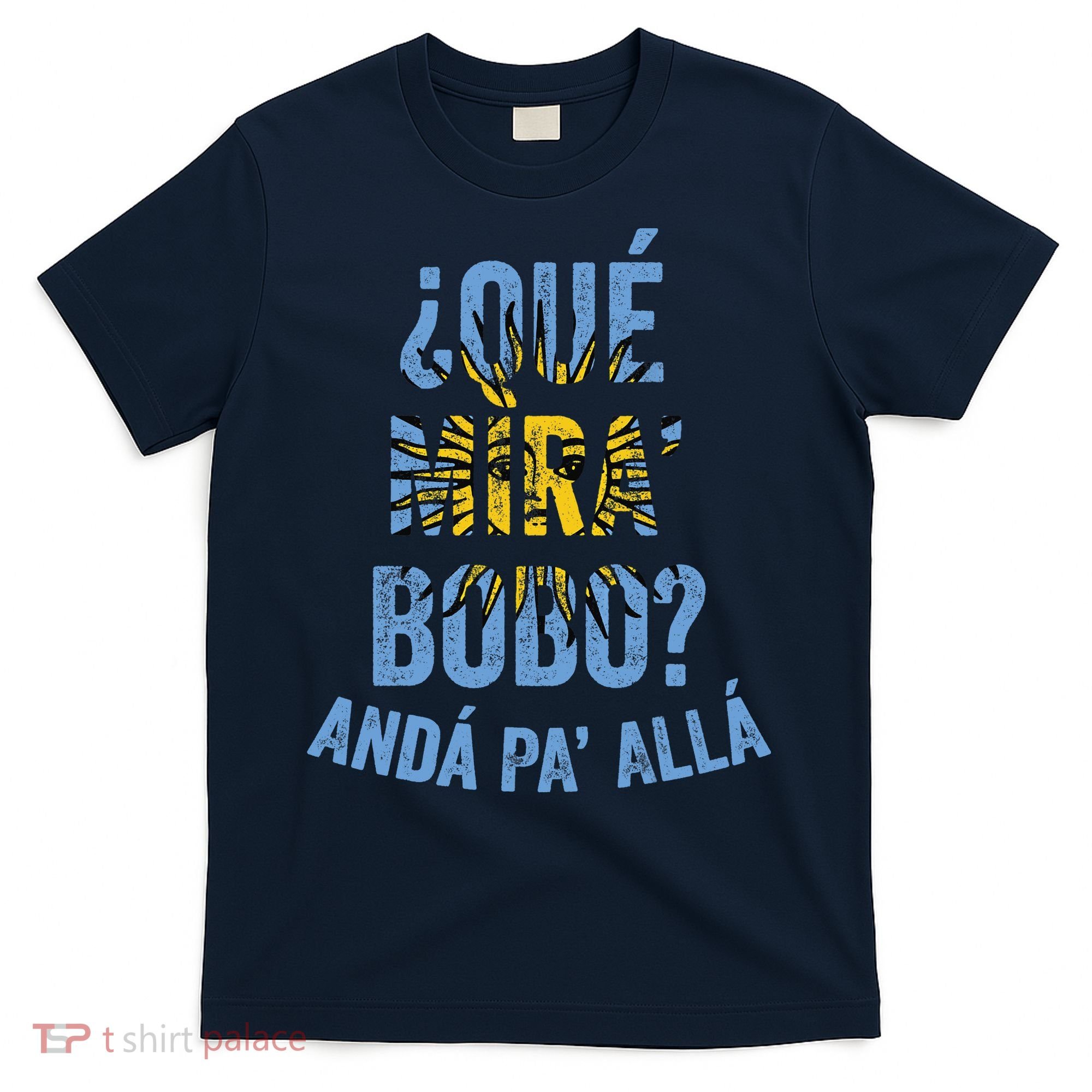 Qué Miras Bobo, Qué Mira Bobo Costume T-Shirt
