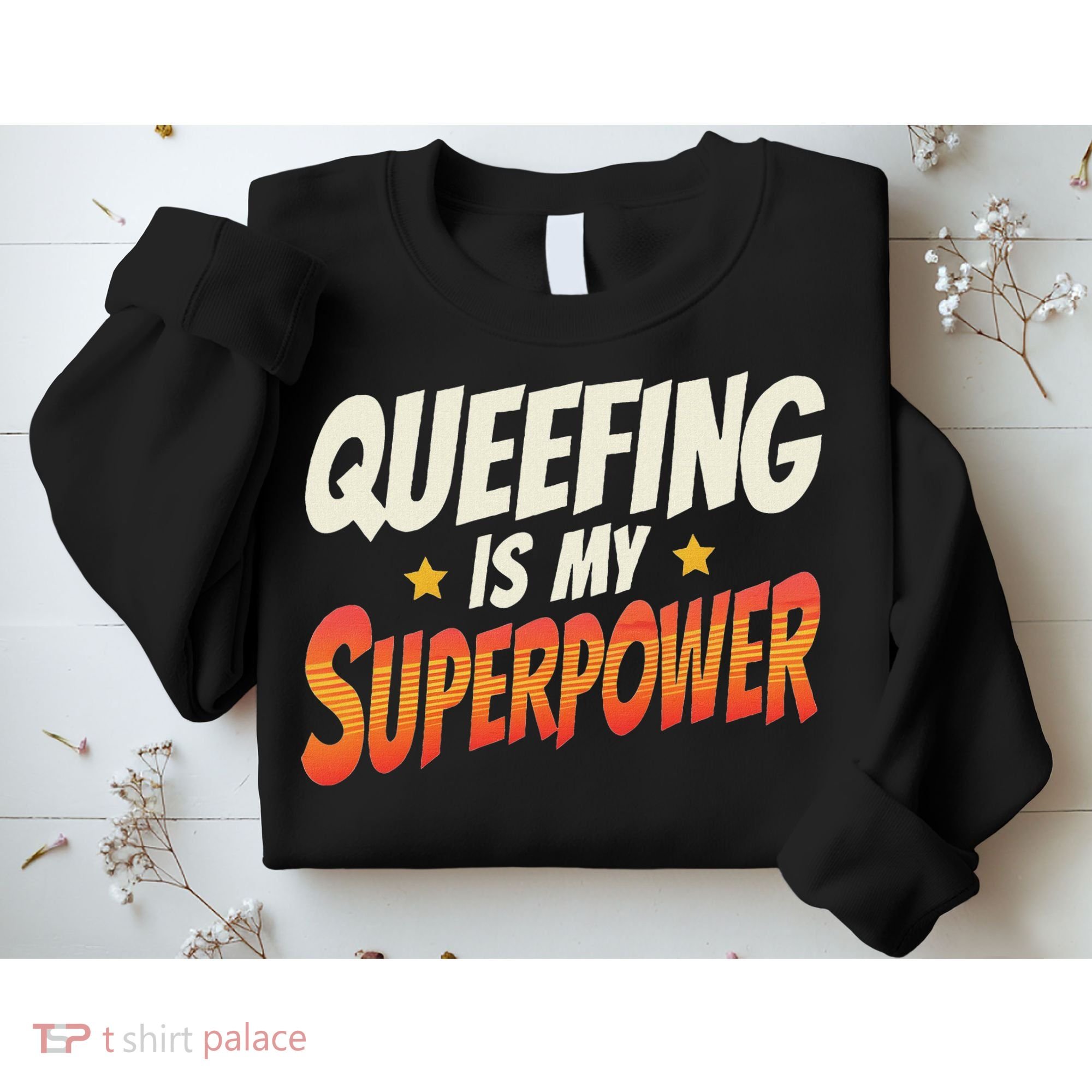 QueefingS My Superpower Queefed Embarrassing Raunchy Humor Sweatshirt