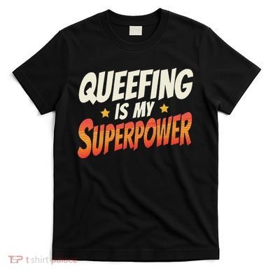 QueefingS My Superpower Queefed Embarrassing Raunchy Humor T-Shirt