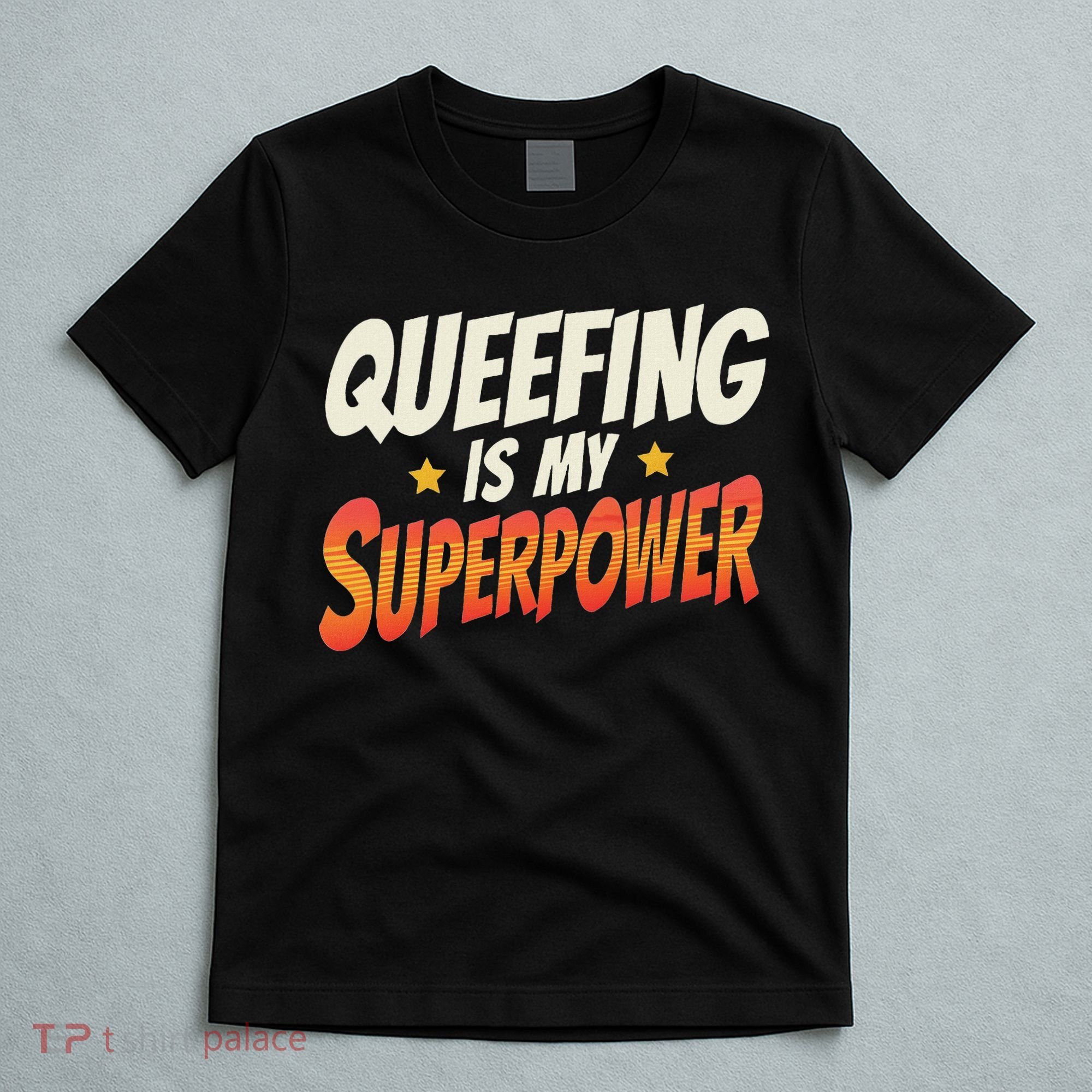 QueefingS My Superpower Queefed Embarrassing Raunchy Humor T-Shirt