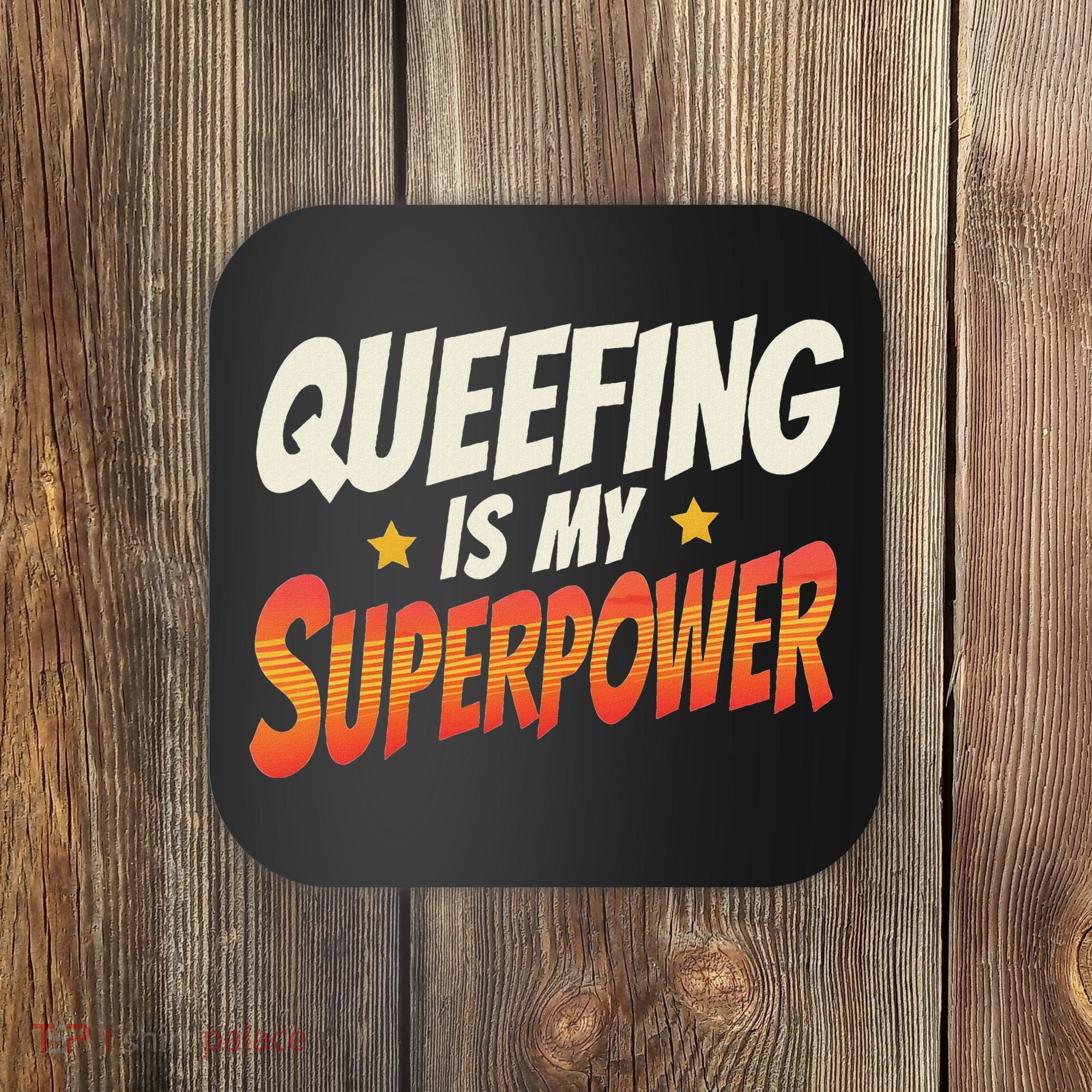 QueefingS My Superpower Queefed Embarrassing Raunchy Humor Coaster