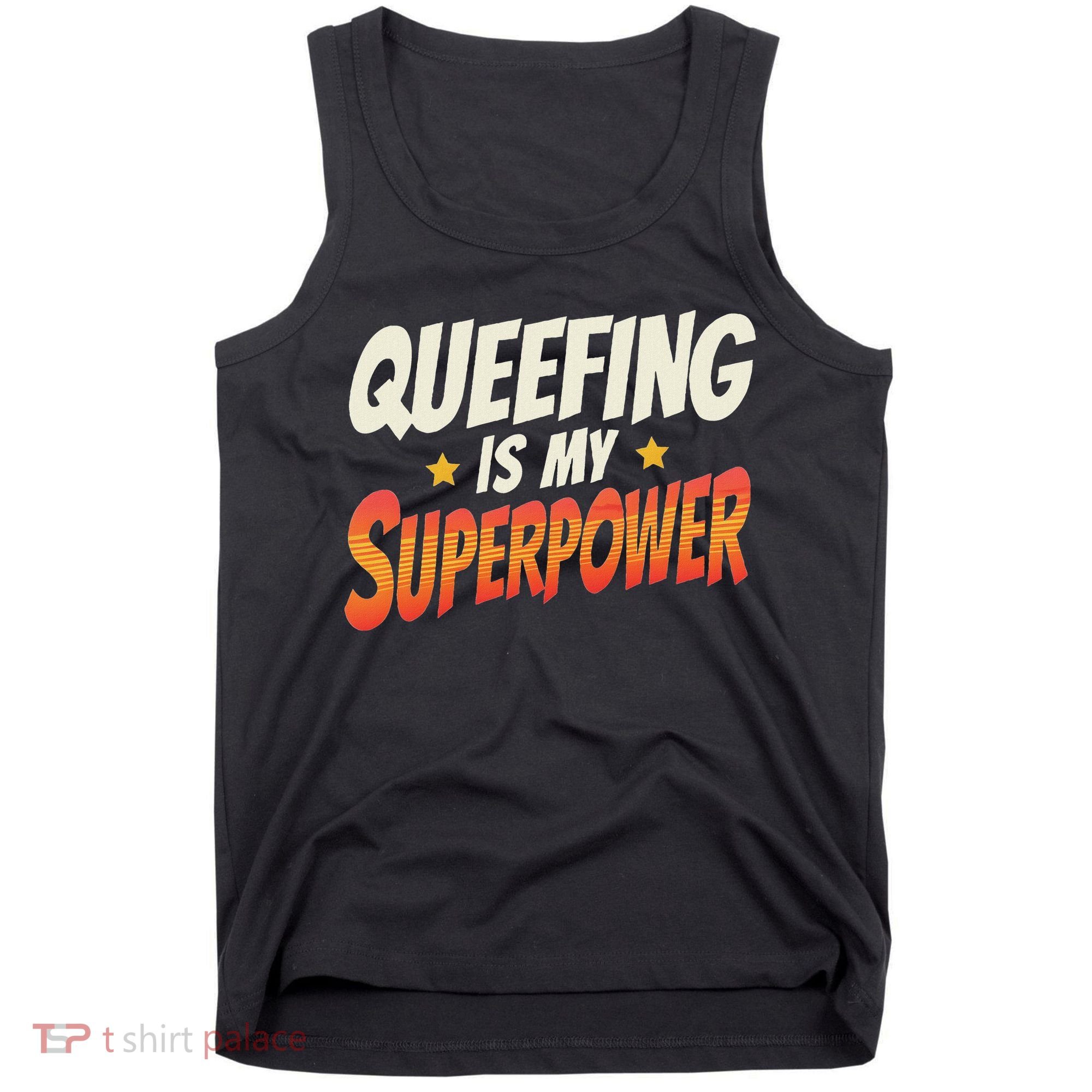 QueefingS My Superpower Queefed Embarrassing Raunchy Humor Tank Top
