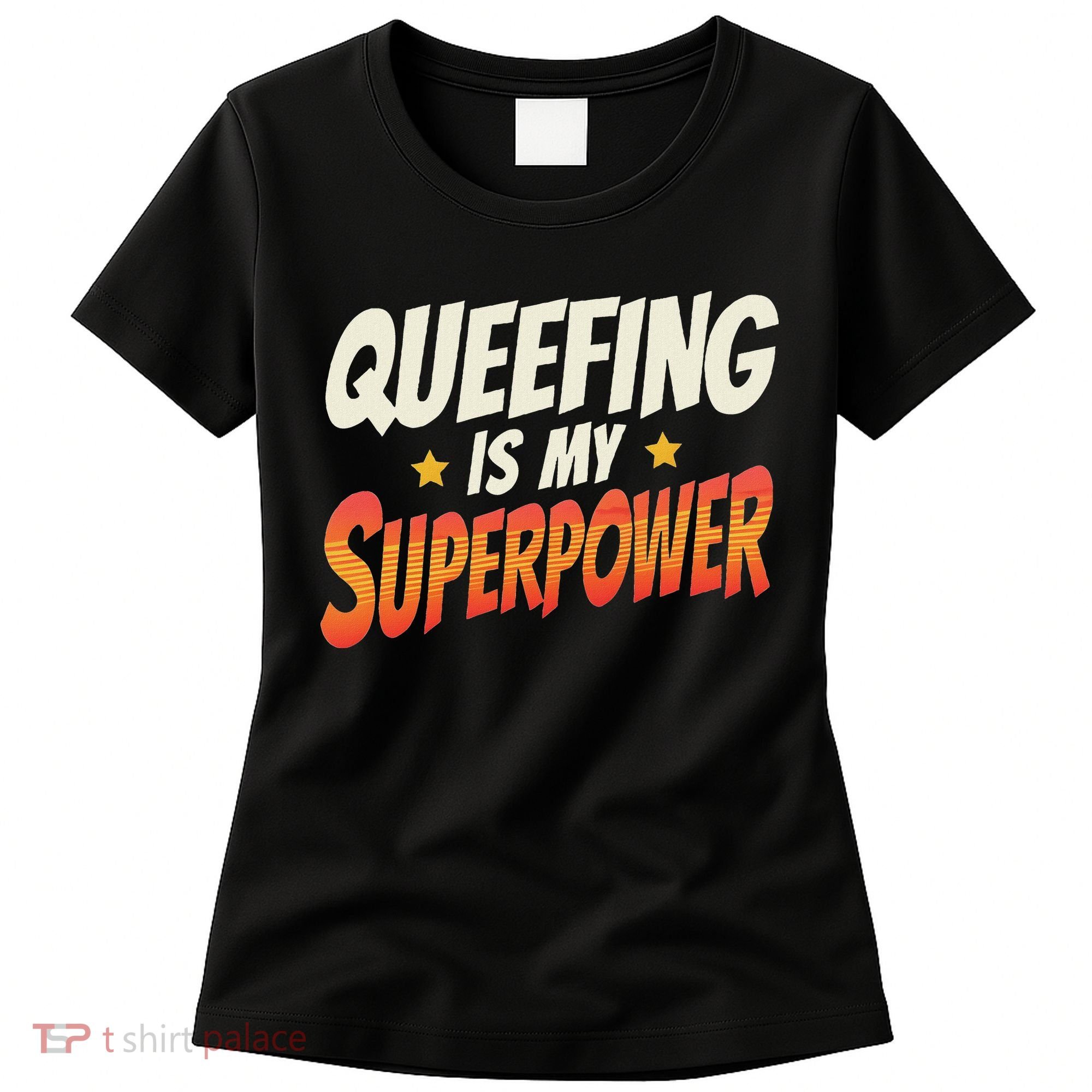 QueefingS My Superpower Queefed Embarrassing Raunchy Humor Women's T-Shirt
