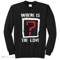 Question Mark Where Is The Love Sweatshirt thumb 0