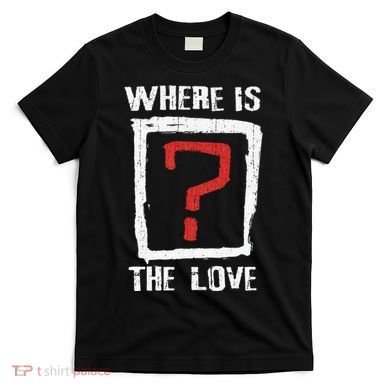 Question Mark Where Is The Love T-Shirt