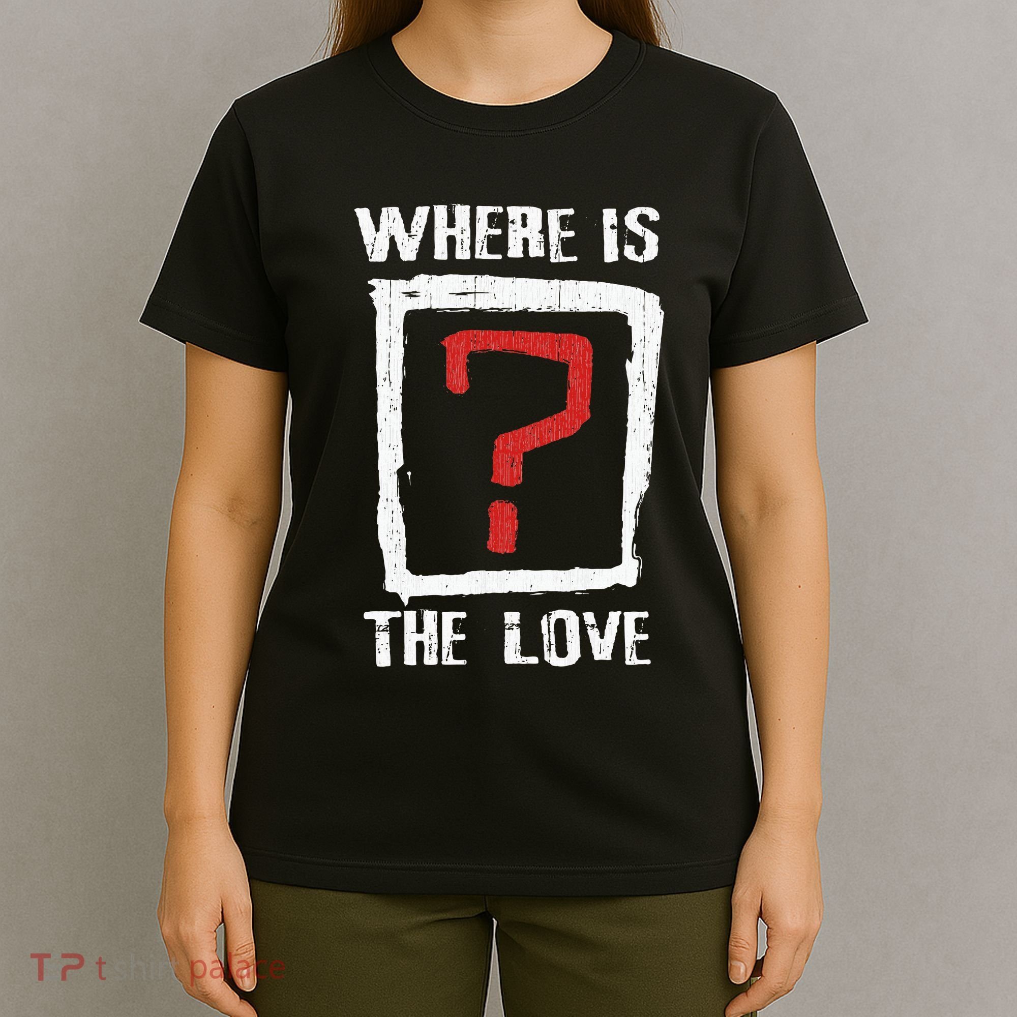 Question Mark Where Is The Love T-Shirt