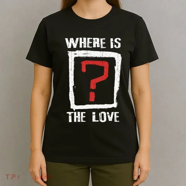 Question Mark Where Is The Love T-Shirt
