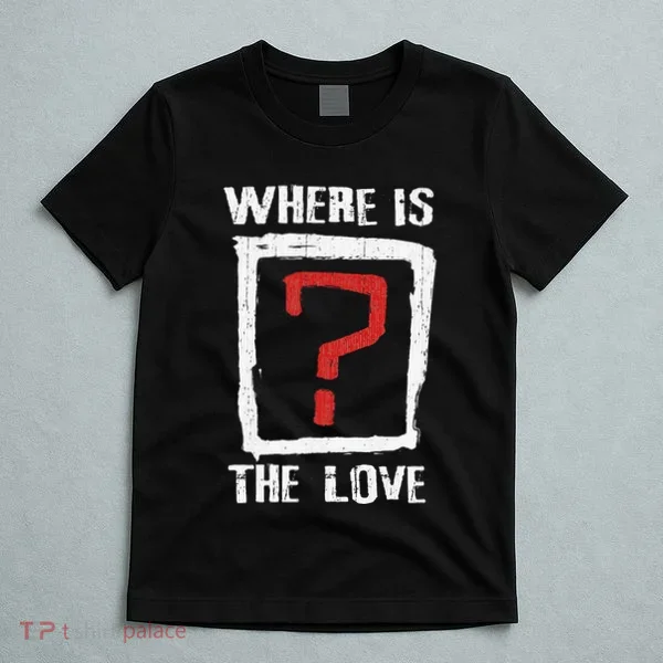 Question Mark Where Is The Love T-Shirt