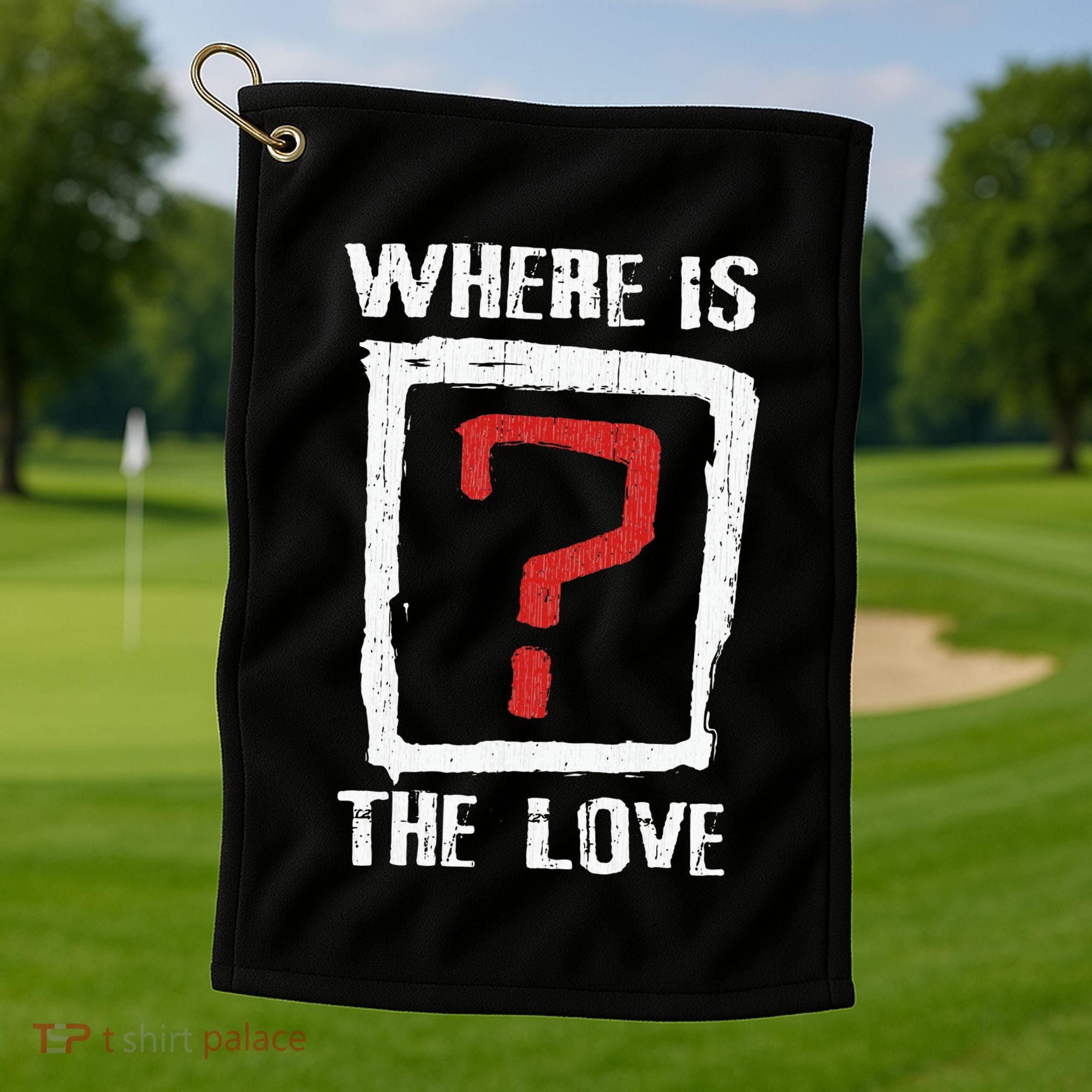 Question Mark Where Is The Love Golf Towel