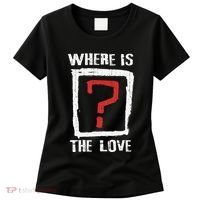 Question Mark Where Is The Love Women's T-Shirt thumb 0