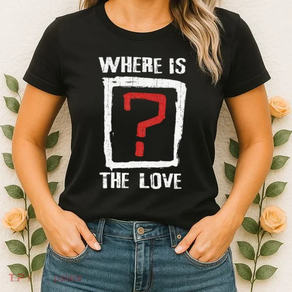 Question Mark Where Is The Love Women's T-Shirt
