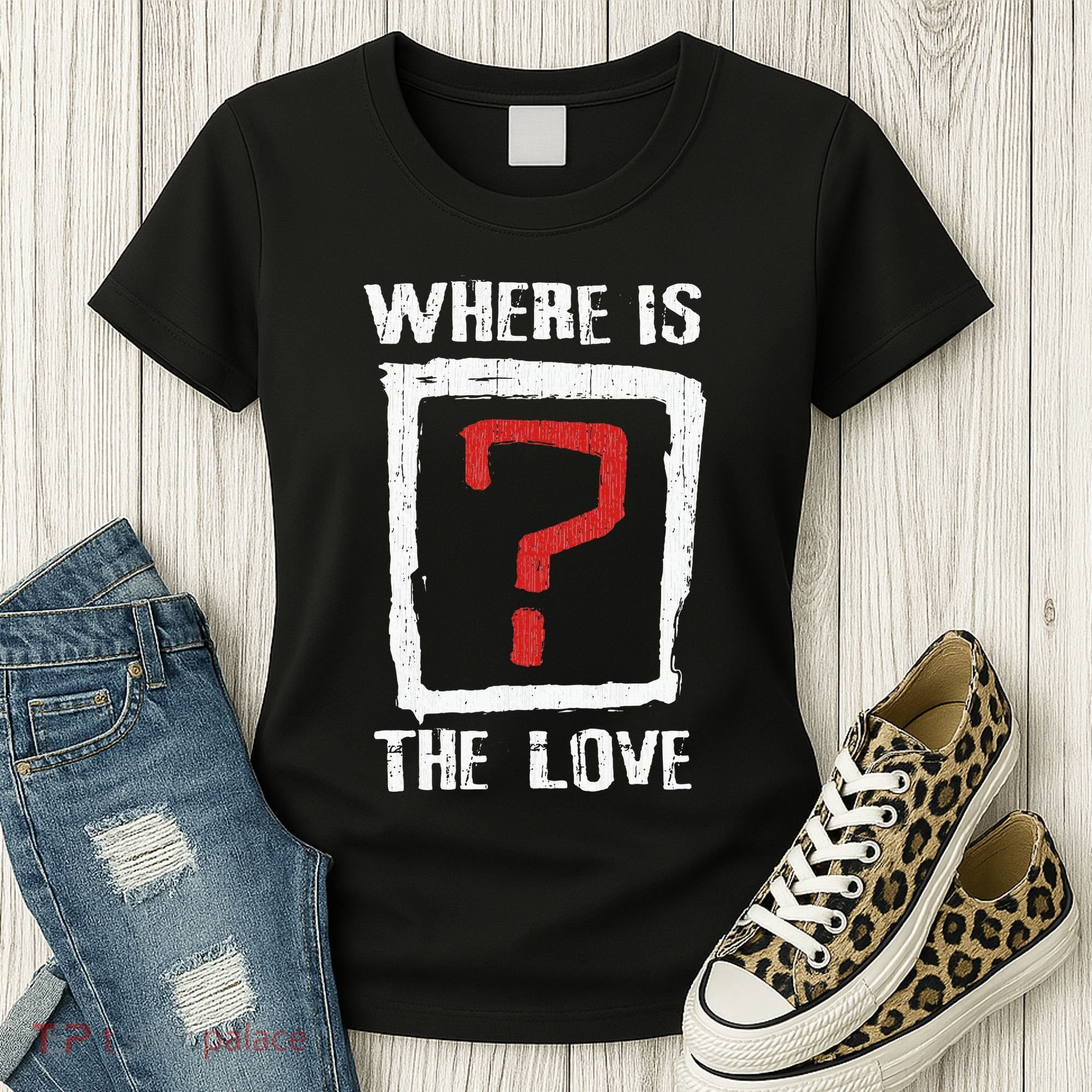 Question Mark Where Is The Love Women's T-Shirt