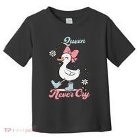 Queen Never Cry Funny Meme Goose Silly Sarcastic Women Toddler T-Shirt thumb 0