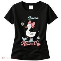 Queen Never Cry Funny Meme Goose Silly Sarcastic Women Women's T-Shirt thumb 0