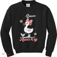 Queen Never Cry Funny Meme Goose Silly Sarcastic Women Kids Sweatshirt thumb 0
