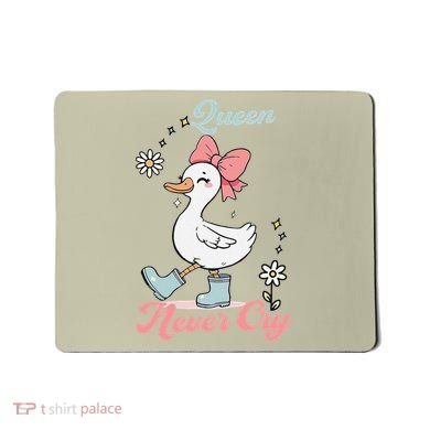 Queen Never Cry Funny Meme Goose Silly Sarcastic Women Mousepad
